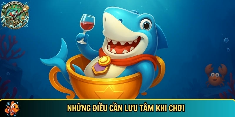 Những lưu ý cần phải biết khi tham gia chơi vua bắn cá
